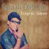 Singrai Soren - Santali Old Hits